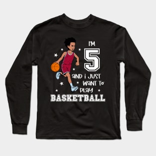 Boy plays basketball - I am 5 Long Sleeve T-Shirt